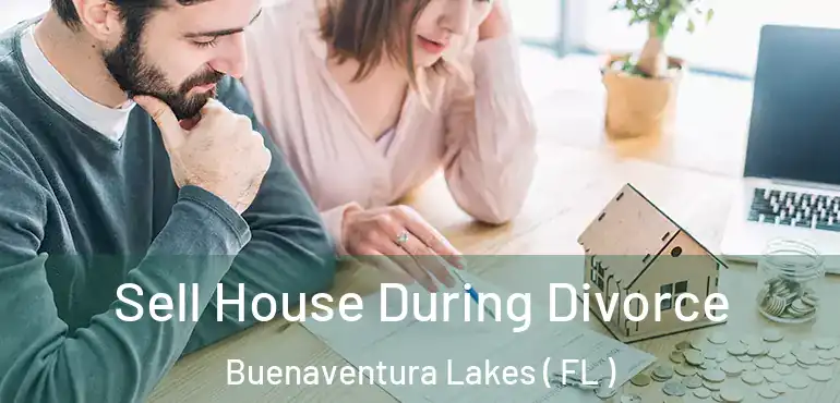 Sell House During Divorce Buenaventura Lakes ( FL )