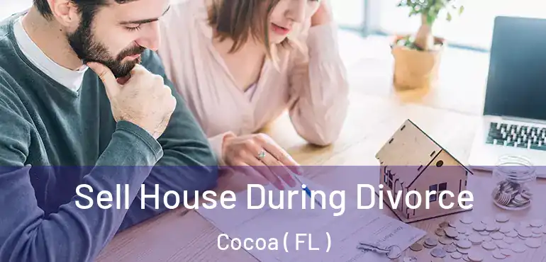  Sell House During Divorce Cocoa ( FL )