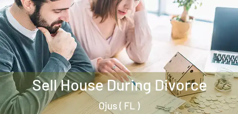  Sell House During Divorce Ojus ( FL )
