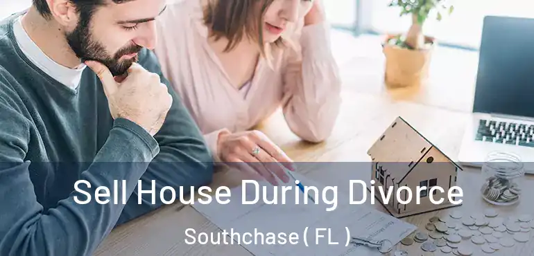  Sell House During Divorce Southchase ( FL )