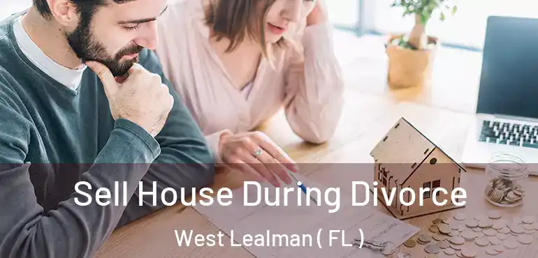  Sell House During Divorce West Lealman ( FL )