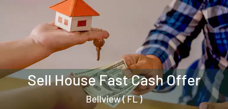  Sell House Fast Cash Offer Bellview ( FL )