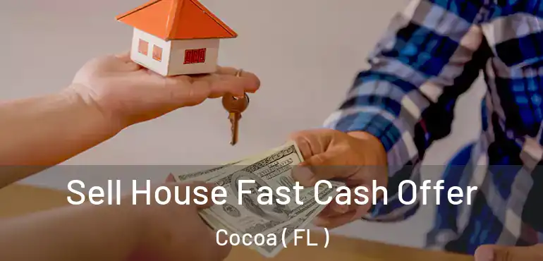  Sell House Fast Cash Offer Cocoa ( FL )