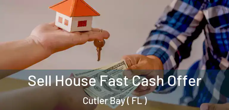  Sell House Fast Cash Offer Cutler Bay ( FL )