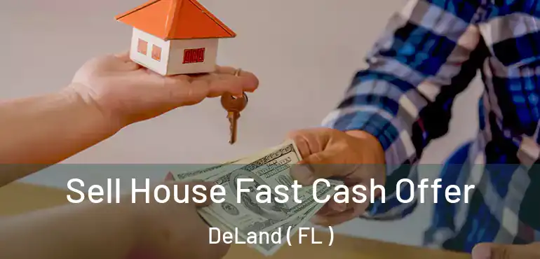  Sell House Fast Cash Offer DeLand ( FL )