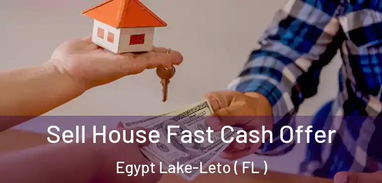  Sell House Fast Cash Offer Egypt Lake-Leto ( FL )