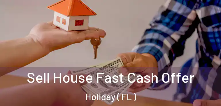 Sell House Fast Cash Offer Holiday ( FL )