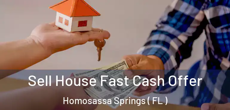  Sell House Fast Cash Offer Homosassa Springs ( FL )