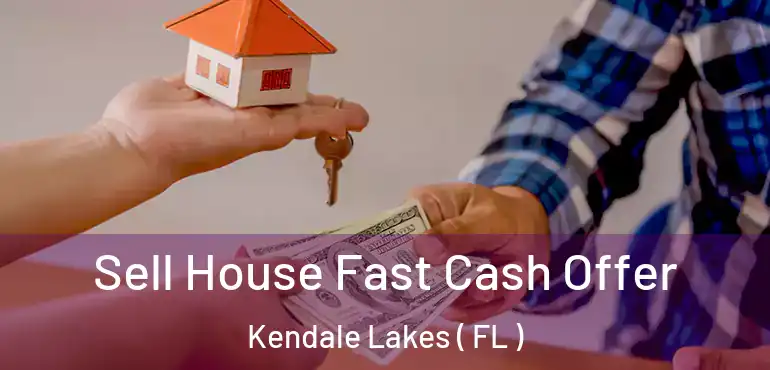  Sell House Fast Cash Offer Kendale Lakes ( FL )
