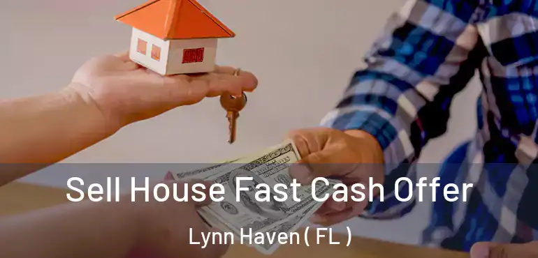  Sell House Fast Cash Offer Lynn Haven ( FL )