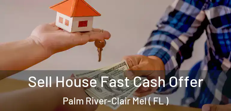  Sell House Fast Cash Offer Palm River-Clair Mel ( FL )