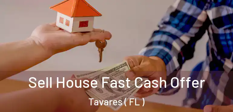 Sell House Fast Cash Offer Tavares ( FL )