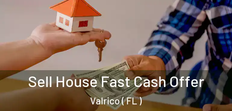  Sell House Fast Cash Offer Valrico ( FL )