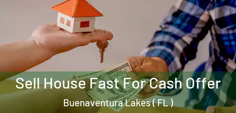  Sell House Fast For Cash Offer Buenaventura Lakes ( FL )
