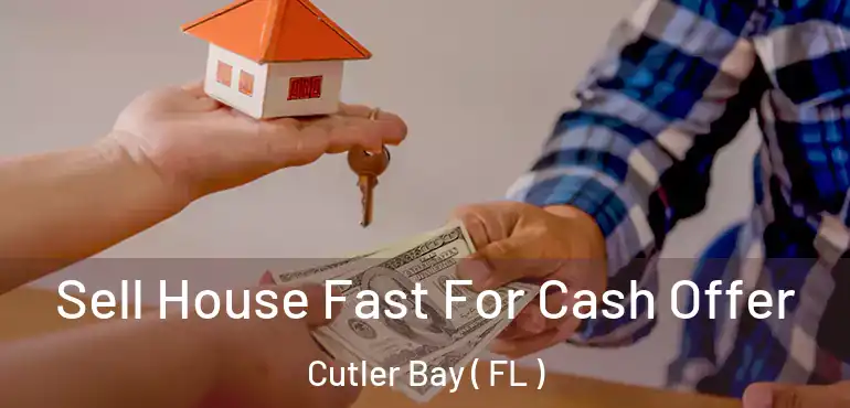  Sell House Fast For Cash Offer Cutler Bay ( FL )