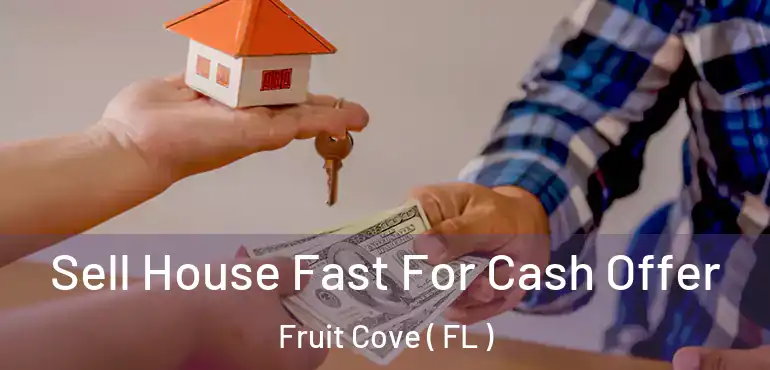  Sell House Fast For Cash Offer Fruit Cove ( FL )