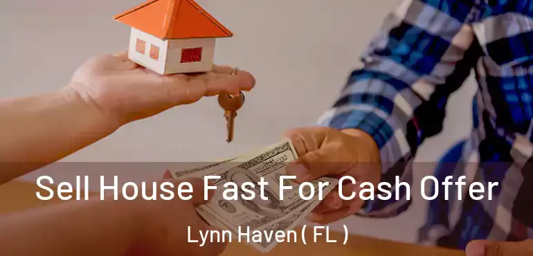  Sell House Fast For Cash Offer Lynn Haven ( FL )
