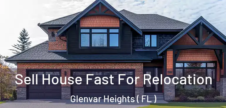  Sell House Fast For Relocation Glenvar Heights ( FL )