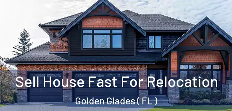  Sell House Fast For Relocation Golden Glades ( FL )