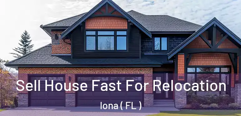  Sell House Fast For Relocation Iona ( FL )