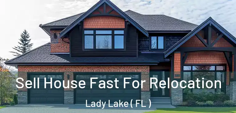  Sell House Fast For Relocation Lady Lake ( FL )