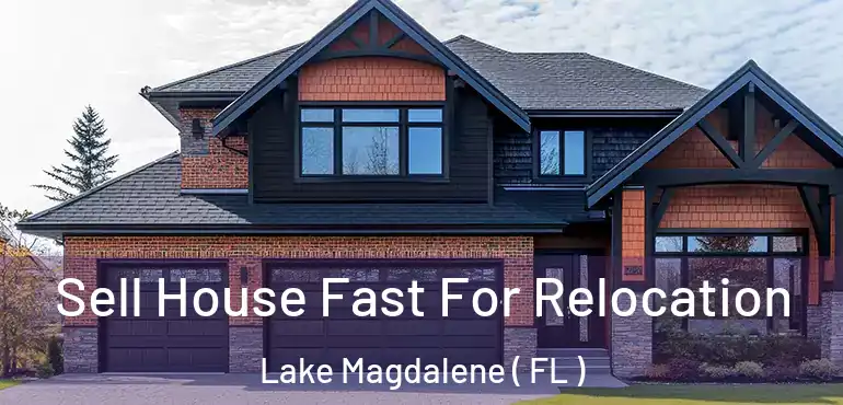  Sell House Fast For Relocation Lake Magdalene ( FL )