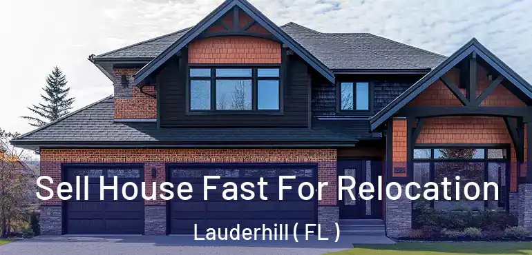  Sell House Fast For Relocation Lauderhill ( FL )