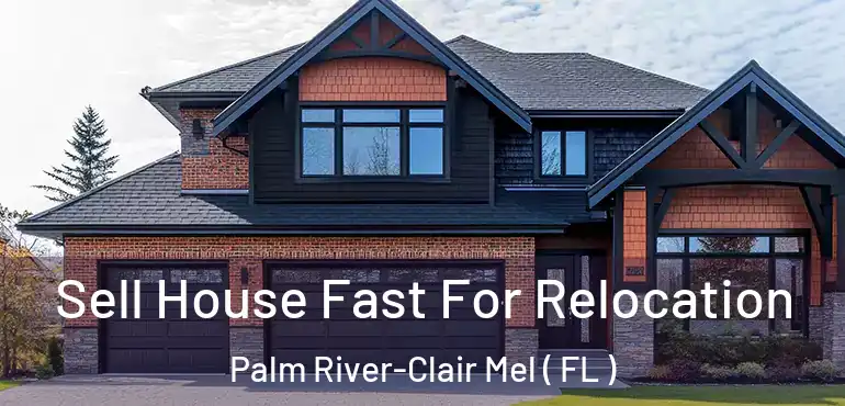  Sell House Fast For Relocation Palm River-Clair Mel ( FL )
