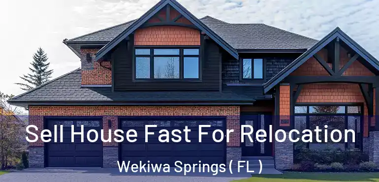  Sell House Fast For Relocation Wekiwa Springs ( FL )