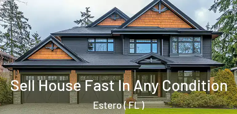  Sell House Fast In Any Condition Estero ( FL )