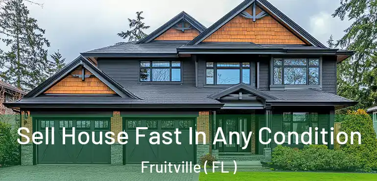  Sell House Fast In Any Condition Fruitville ( FL )
