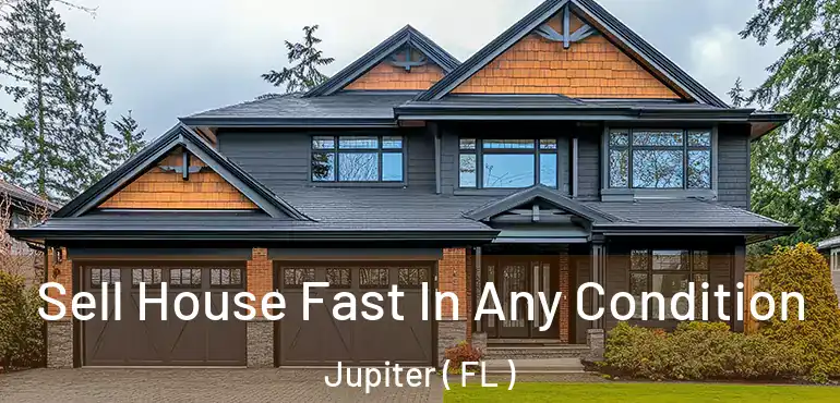  Sell House Fast In Any Condition Jupiter ( FL )