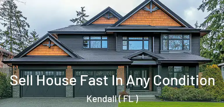  Sell House Fast In Any Condition Kendall ( FL )