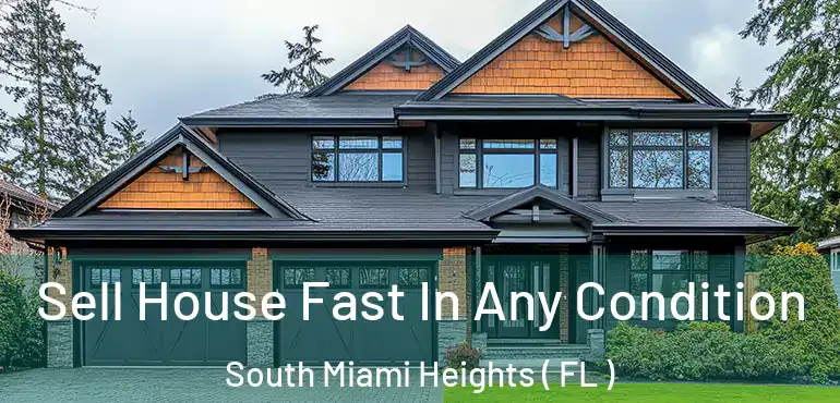  Sell House Fast In Any Condition South Miami Heights ( FL )