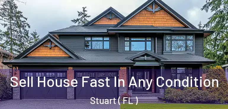  Sell House Fast In Any Condition Stuart ( FL )