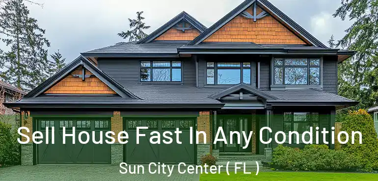  Sell House Fast In Any Condition Sun City Center ( FL )