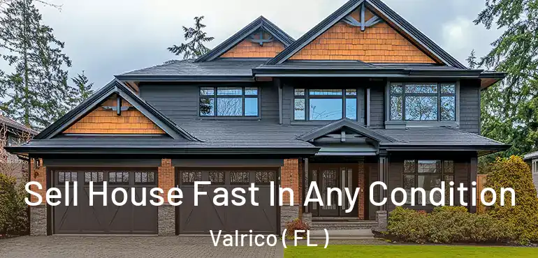  Sell House Fast In Any Condition Valrico ( FL )