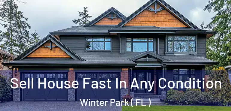  Sell House Fast In Any Condition Winter Park ( FL )
