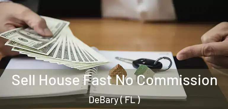  Sell House Fast No Commission DeBary ( FL )