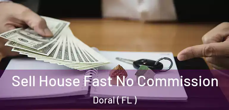  Sell House Fast No Commission Doral ( FL )