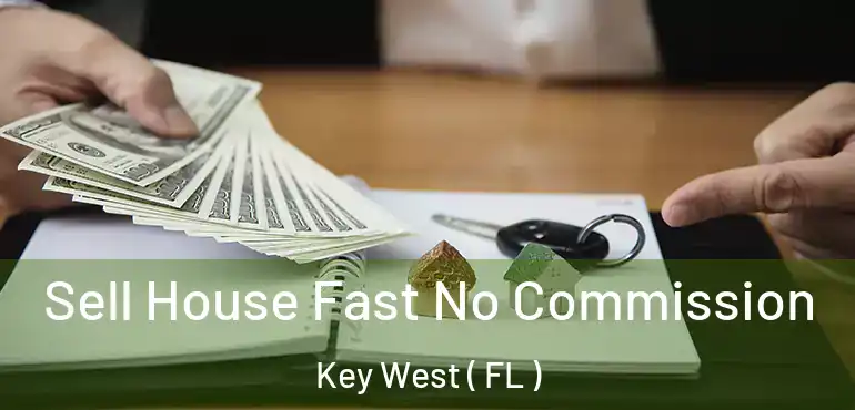  Sell House Fast No Commission Key West ( FL )