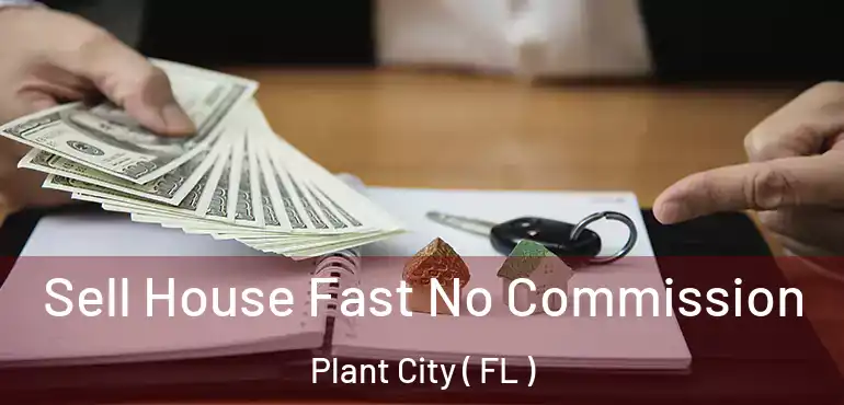  Sell House Fast No Commission Plant City ( FL )