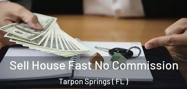  Sell House Fast No Commission Tarpon Springs ( FL )
