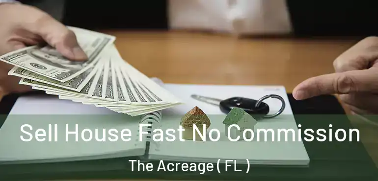  Sell House Fast No Commission The Acreage ( FL )