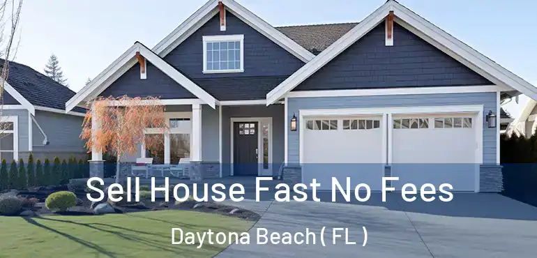  Sell House Fast No Fees Daytona Beach ( FL )
