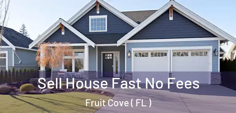  Sell House Fast No Fees Fruit Cove ( FL )