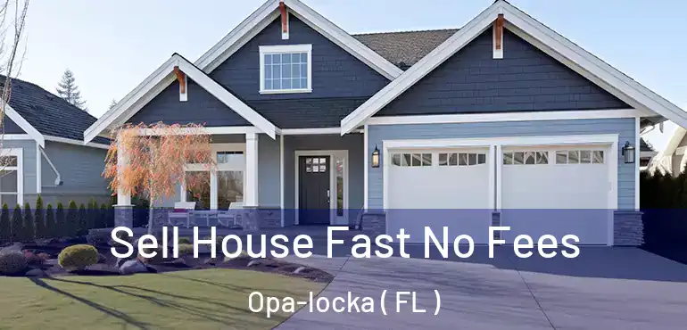  Sell House Fast No Fees Opa-locka ( FL )