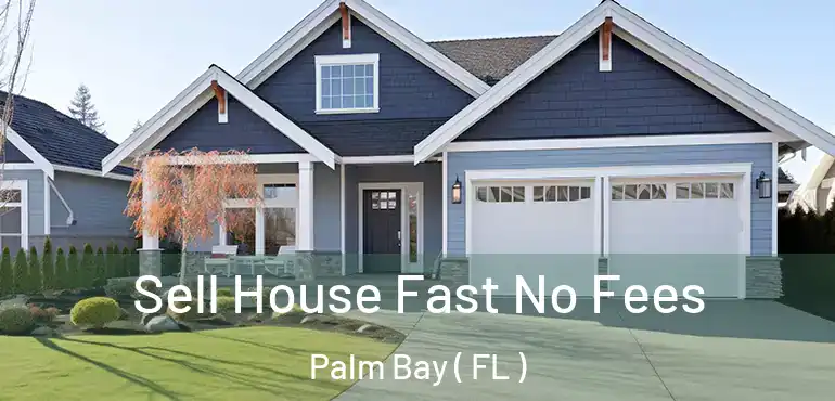  Sell House Fast No Fees Palm Bay ( FL )