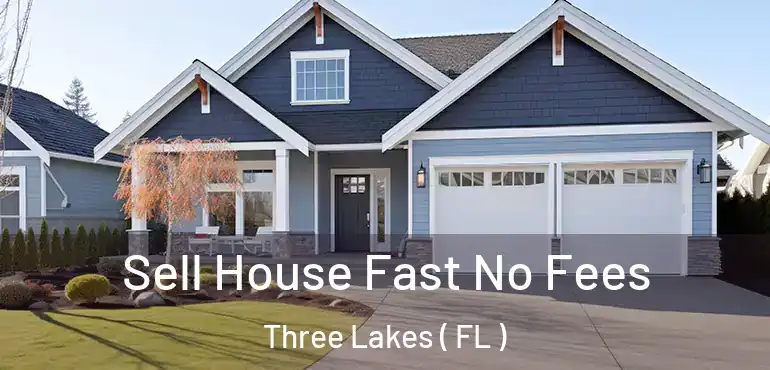  Sell House Fast No Fees Three Lakes ( FL )