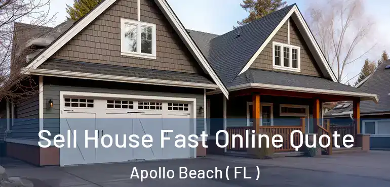  Sell House Fast Online Quote Apollo Beach ( FL )